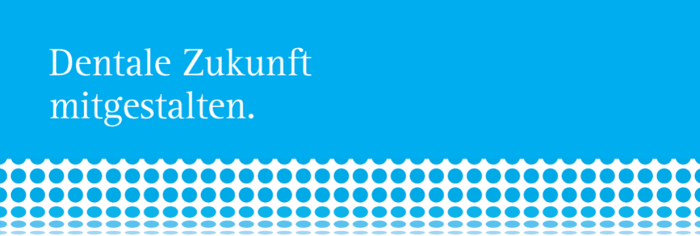 Dentale Zukunft mitgestalten